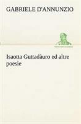 Isaotta Guttadàuro ed altre poesie [Italian] 384912231X Book Cover