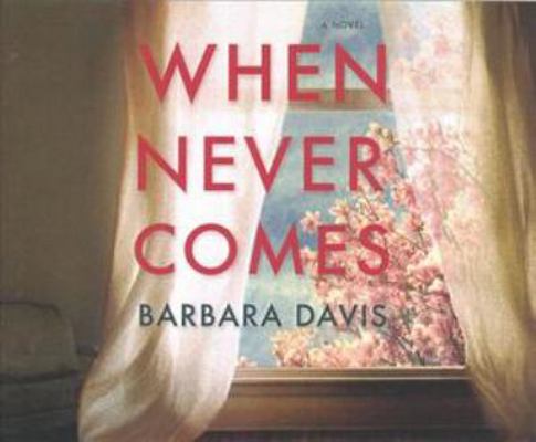 When Never Comes 1543658385 Book Cover