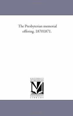 The Presbyterian Memorial offering, 1870-1871. 1425519725 Book Cover