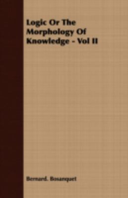 Logic or the Morphology of Knowledge - Vol II 1406731765 Book Cover