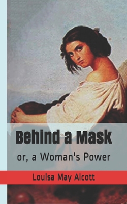 Behind a Mask: or, a Woman's Power B086FFV1C1 Book Cover