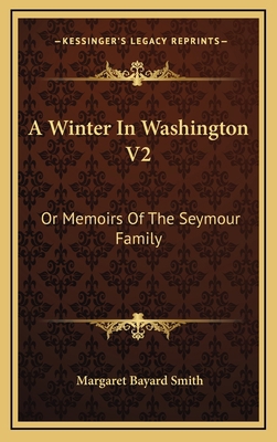 A Winter in Washington V2: Or Memoirs of the Se... 1163556025 Book Cover