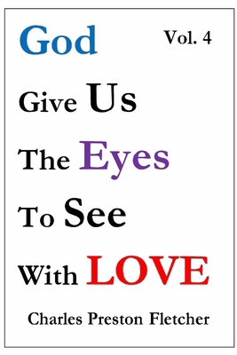 God Give Us the Eyes to See with Love            Book Cover