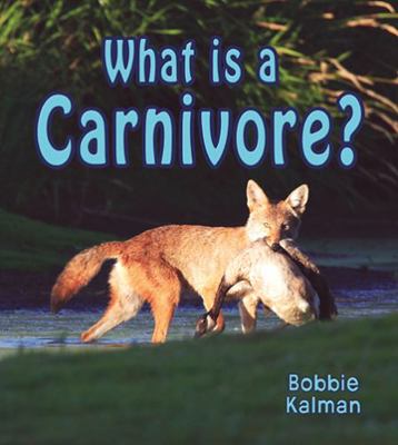 What Is a Carnivore? 0778732746 Book Cover