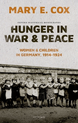 Hunger in War and Peace: Women and Children in ... 0198820119 Book Cover