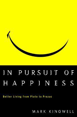 In Pursuit of Happiness: Better Living from Pla... 0609605356 Book Cover