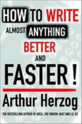 How to Write Almost Anything Better--And Faster 0806230479 Book Cover