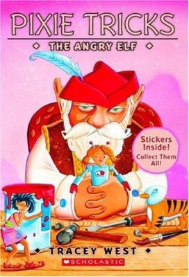 Pixie Tricks #05: The Angry Elf 0439179815 Book Cover