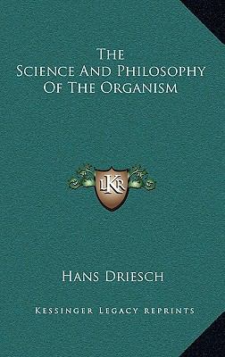 The Science and Philosophy of the Organism 116343745X Book Cover