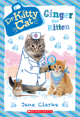 Ginger the Kitten (Dr. Kittycat #9): Volume 9 1338200232 Book Cover