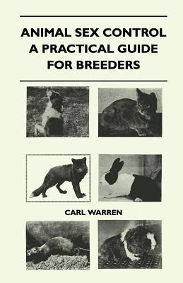 Animal Sex Control - A Practical Guide For Bree... 1446508684 Book Cover