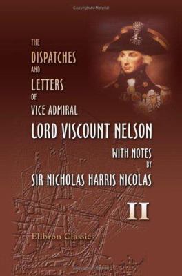 The Dispatches and Letters of Vice Admiral Lord... 1421249421 Book Cover