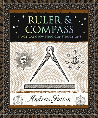 Ruler & Compass: Practical Geometric Constructions 1952178096 Book Cover