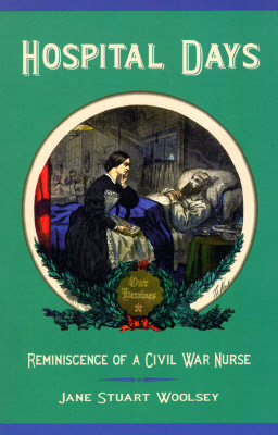 Hospital Days: Reminiscence of a Civil War Nurse 1889020001 Book Cover