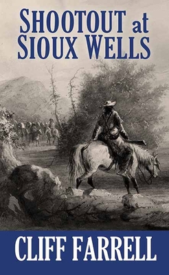 Shootout at Sioux Wells [Large Print] 1643587811 Book Cover