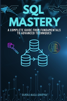 SQL Mastery: A Complete Guide From Fundamentals... B0C9SNQLN9 Book Cover