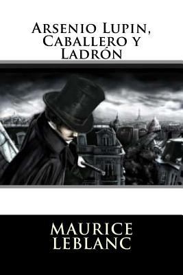 Arsenio Lupin, Caballero y Ladron (Spanish Edit... [Spanish] 1539374254 Book Cover