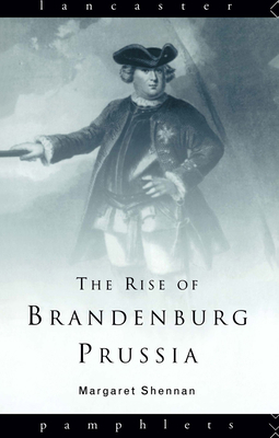 The Rise of Brandenburg-Prussia 0415129389 Book Cover