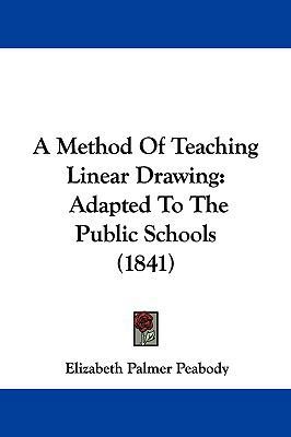 A Method of Teaching Linear Drawing: Adapted to... 1161850767 Book Cover