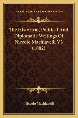 The Historical, Political And Diplomatic Writin... 1167238575 Book Cover