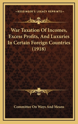 War Taxation of Incomes, Excess Profits, and Lu... 1165171368 Book Cover