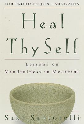 Heal Thy Self: Lessons on Mindfulness in Medicine 060960385X Book Cover
