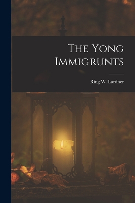 The Yong Immigrunts 101666656X Book Cover