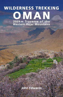 Wilderness Trekking Oman: 200km Traverse of the... 1908531797 Book Cover