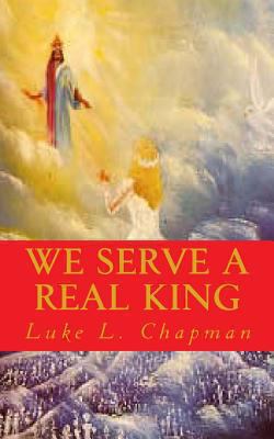 We Serve A Real King 1480122254 Book Cover