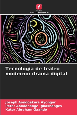 Tecnologia de teatro moderno: drama digital [Portuguese] 620815460X Book Cover