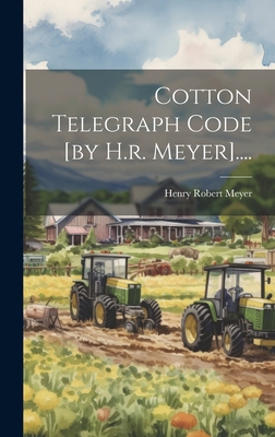 Cotton Telegraph Code [by H.r. Meyer].... [Japanese] 1021028274 Book Cover