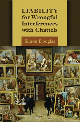 Liability for Wrongful Interferences with Chattels 1849461511 Book Cover