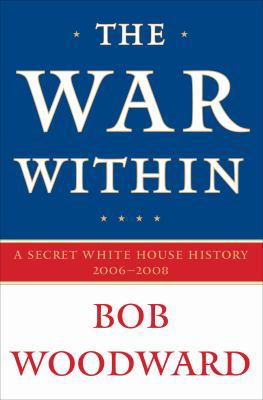 The War Within: A Secret White House History 20... B002PJ4IFC Book Cover