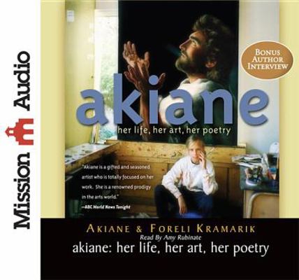 Akiane: Her Life, Her Art, Her Poetry 1610454480 Book Cover