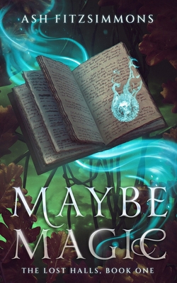 Maybe Magic: The Lost Halls, Book One 1949861694 Book Cover