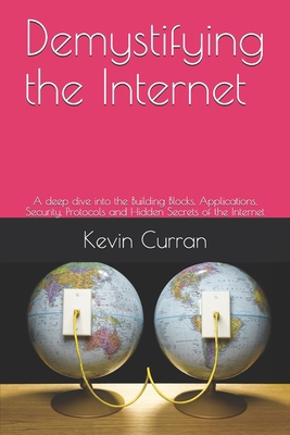 Demystifying the Internet: A deep dive into the... B084DNX8LM Book Cover