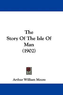 The Story Of The Isle Of Man (1902) 1104543303 Book Cover