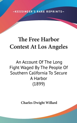 The Free Harbor Contest At Los Angeles: An Acco... 0548977089 Book Cover