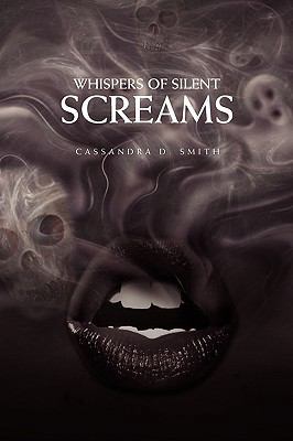 Whispers of Silent Screams 1450048463 Book Cover