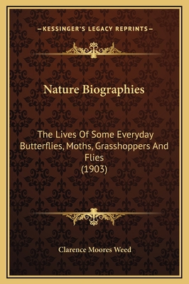 Nature Biographies: The Lives Of Some Everyday ... 1169275095 Book Cover