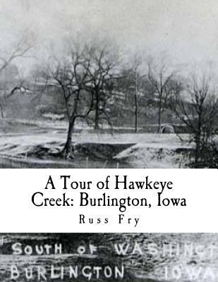 A Tour of Hawkeye Creek: Burlington, Iowa 1724621181 Book Cover