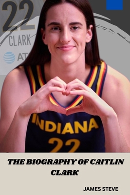 The Biography of Caitlin Clark: The Life and Le...            Book Cover