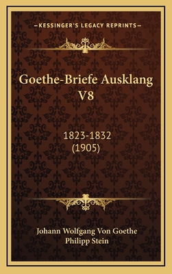 Goethe-Briefe Ausklang V8: 1823-1832 (1905) [German] 116859930X Book Cover