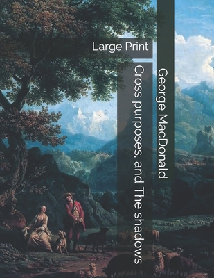 Cross purposes, and The shadows: Large Print 1697972713 Book Cover