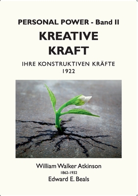Kreative Kraft: Ihre Konstruktiven Kräfte - 1922 [German] 3754303481 Book Cover