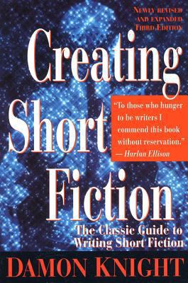 Creating Short Fiction: The Classic Guide to Wr... 0312150946 Book Cover
