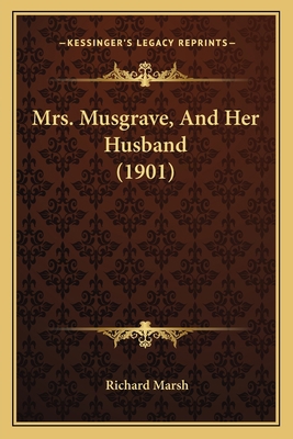 Mrs. Musgrave, And Her Husband (1901) 1166975282 Book Cover