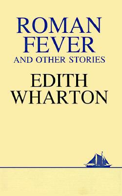 Roman Fever and Other Stories 0684170116 Book Cover