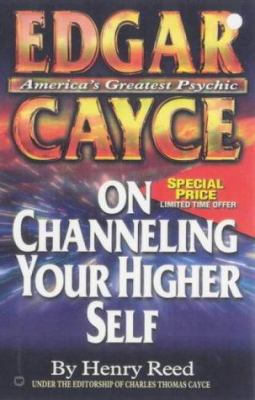 Edgar Cayce on Channeling Your Higher Self 0446349801 Book Cover