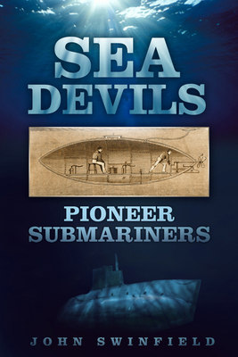 Sea Devils: Pioneer Submariners 075095356X Book Cover